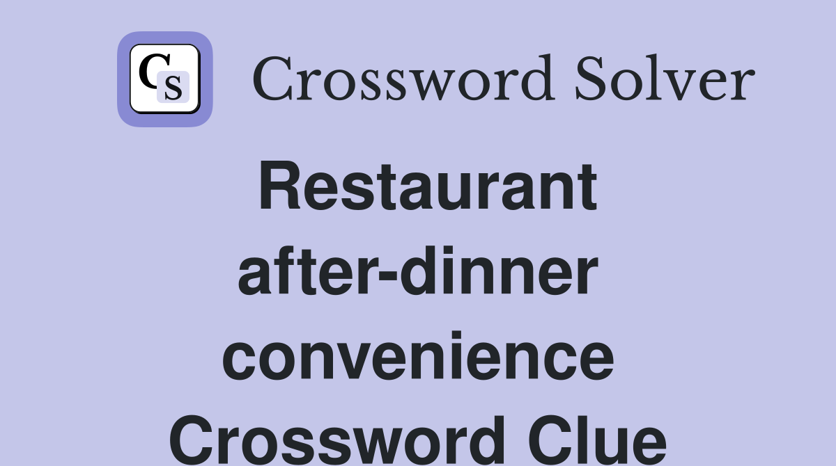 Restaurant after-dinner convenience Crossword Clue