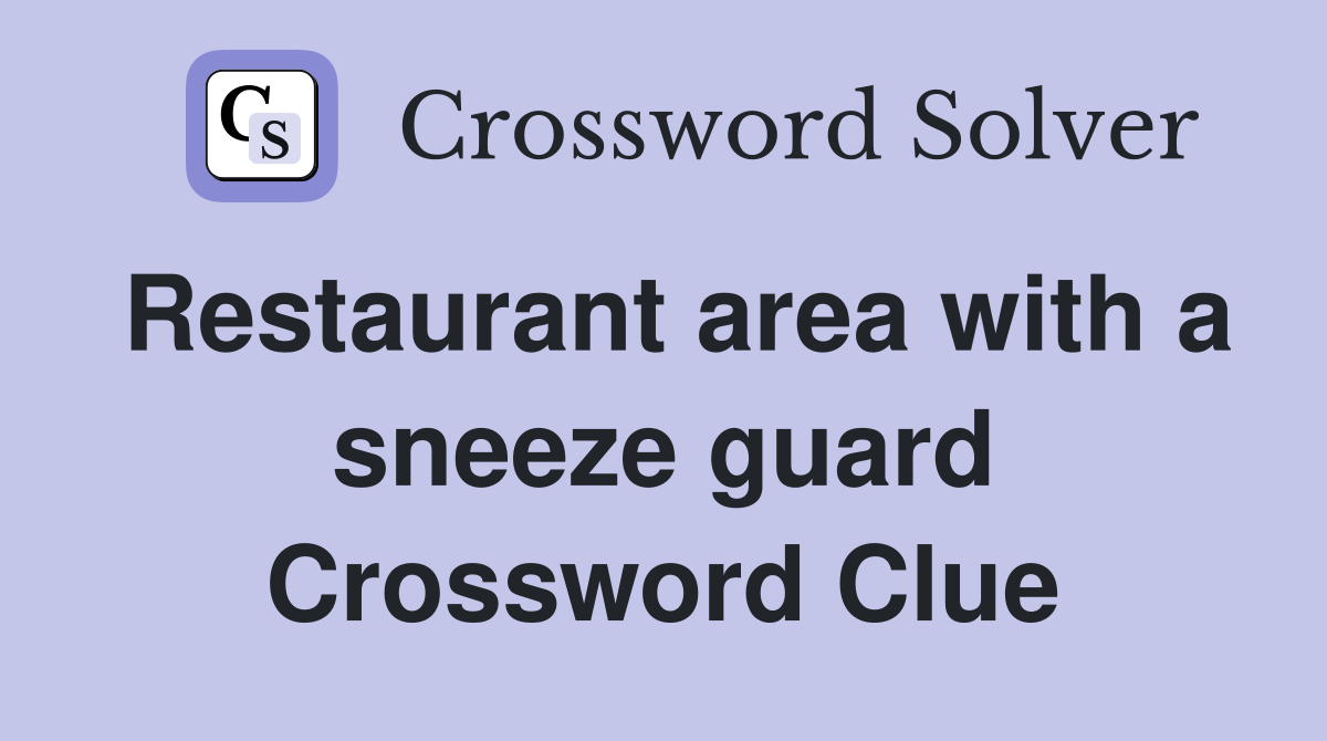 Restaurant area with a sneeze guard Crossword Clue