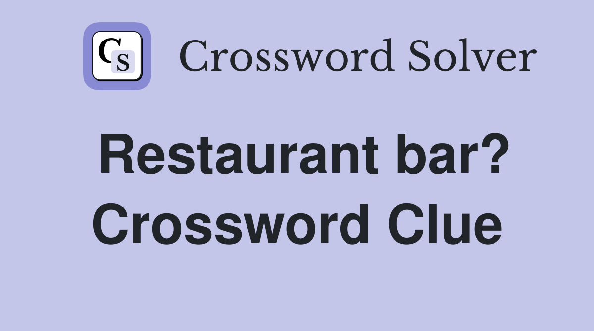 Restaurant bar? Crossword Clue