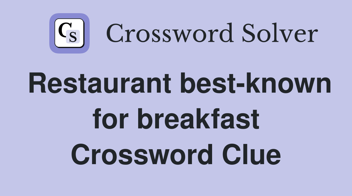 Restaurant best-known for breakfast Crossword Clue
