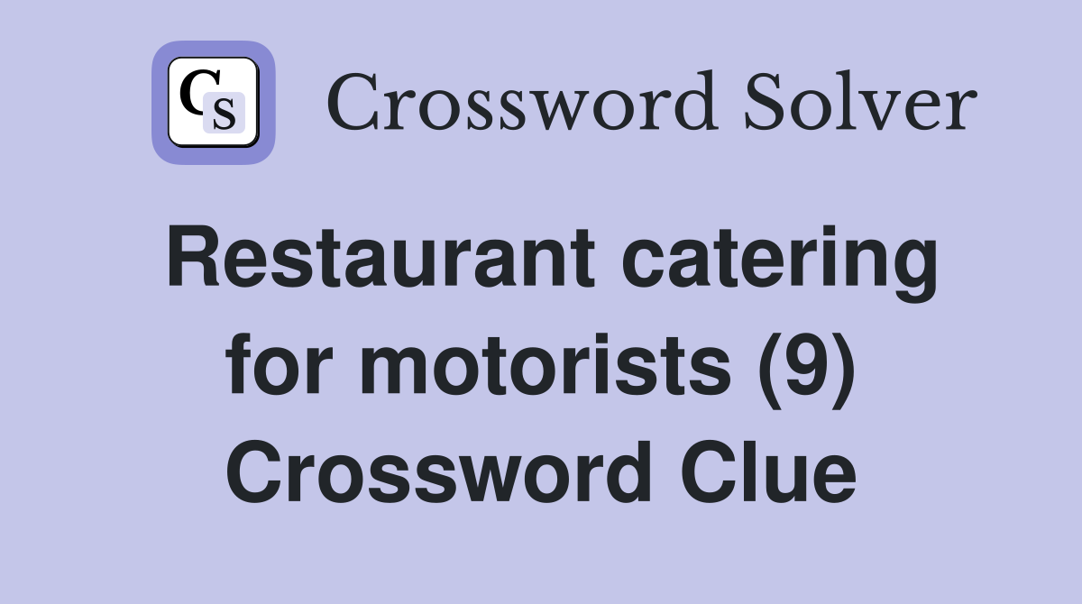 Restaurant catering for motorists (9) Crossword Clue
