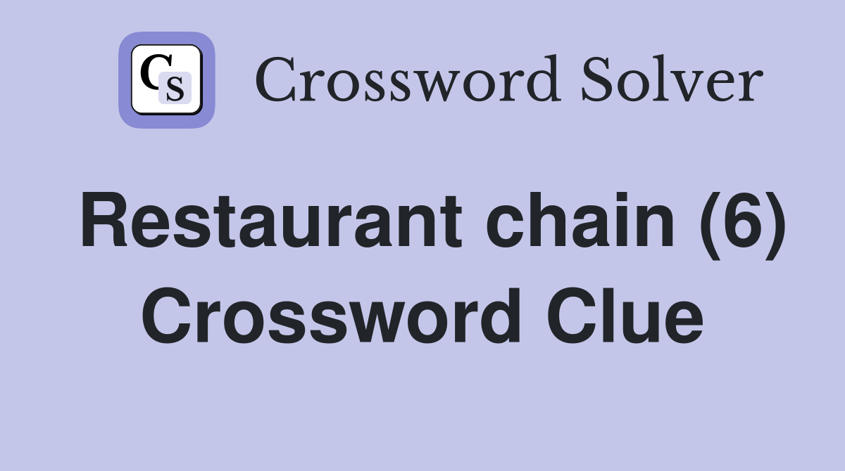 Restaurant chain (6) Crossword Clue