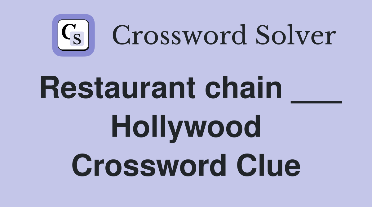 Restaurant chain ___ Hollywood Crossword Clue