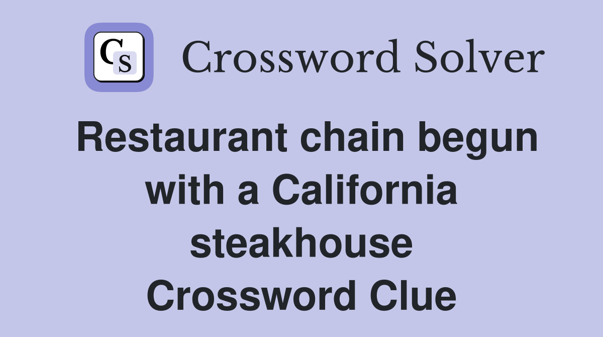 Restaurant chain begun with a California steakhouse Crossword Clue