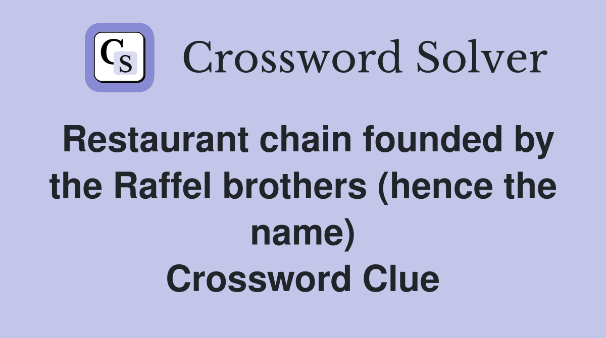 Restaurant chain founded by the Raffel brothers (hence the name) Crossword Clue