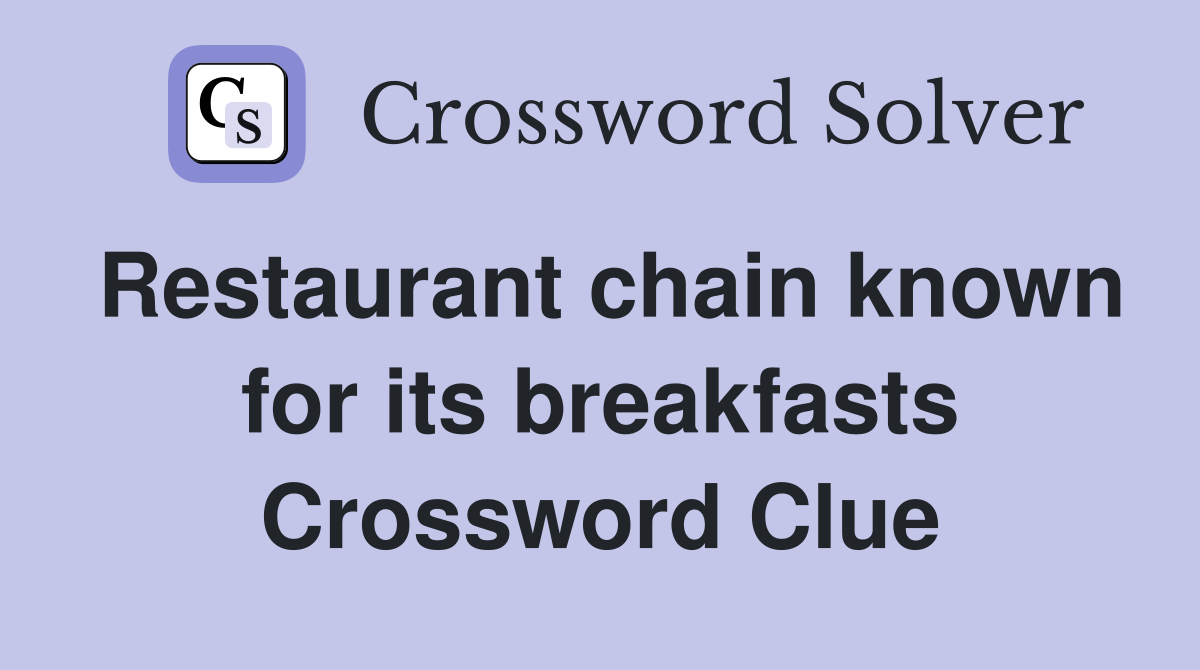 Restaurant chain known for its breakfasts Crossword Clue