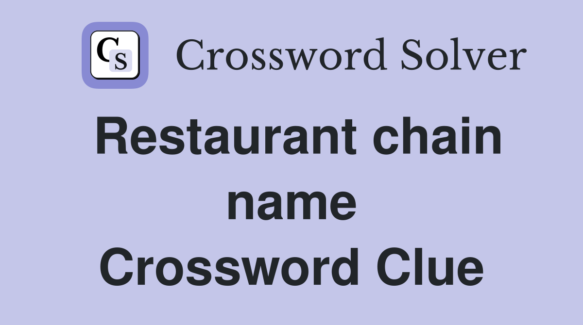 Restaurant chain name Crossword Clue