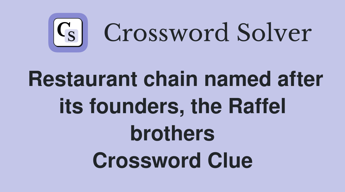 Restaurant chain named after its founders, the Raffel brothers Crossword Clue