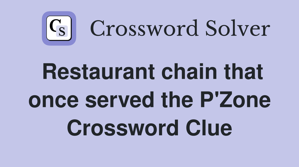 Restaurant chain that once served the P'Zone Crossword Clue