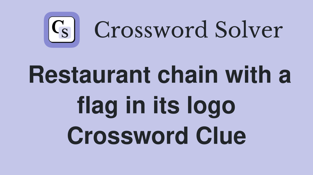 Restaurant chain with a flag in its logo Crossword Clue