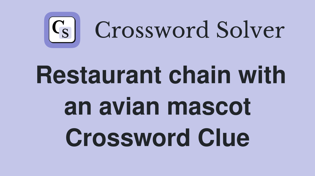 Restaurant chain with an avian mascot Crossword Clue