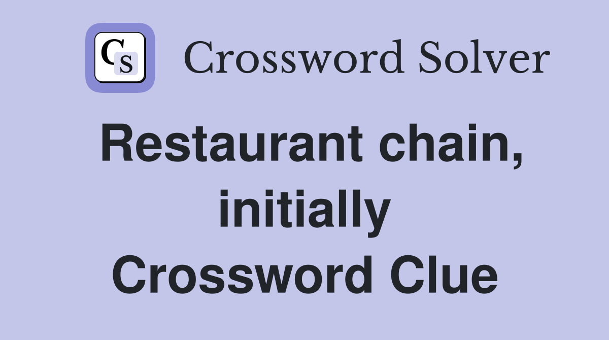 Restaurant chain, initially Crossword Clue