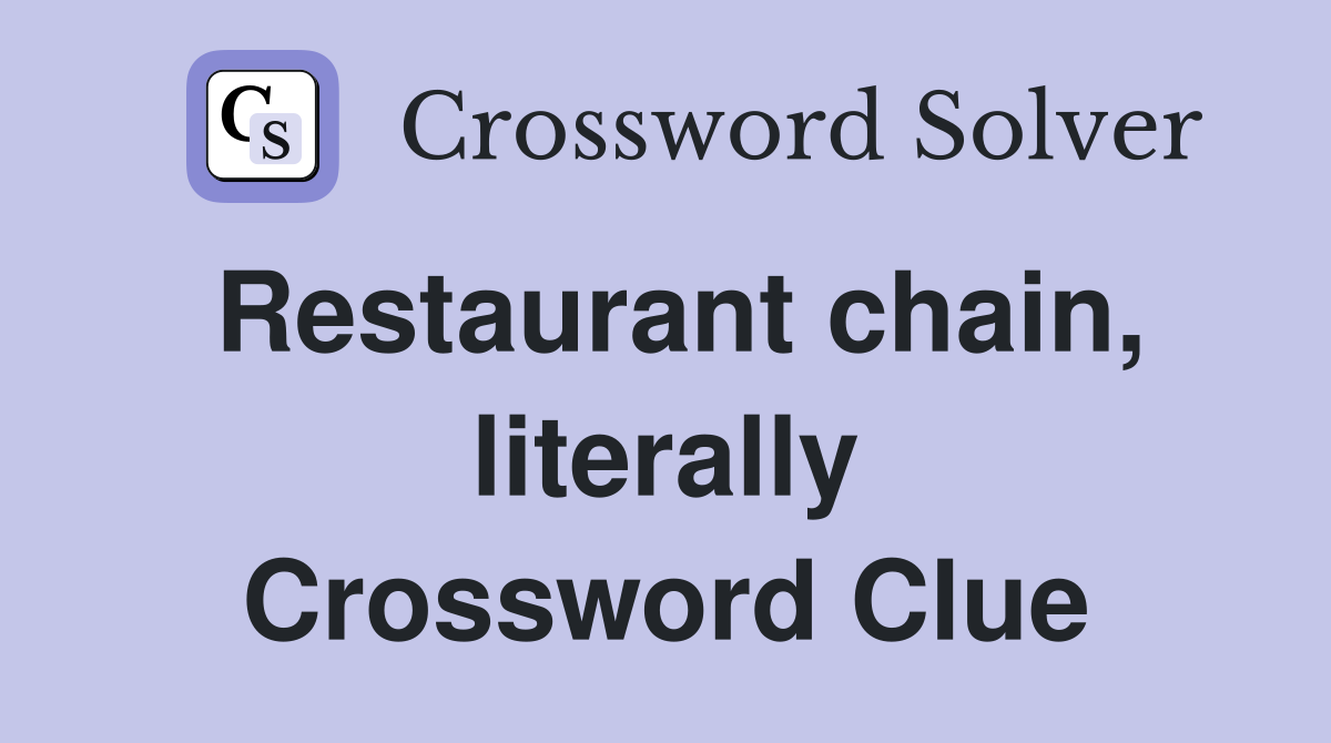 Restaurant chain, literally Crossword Clue