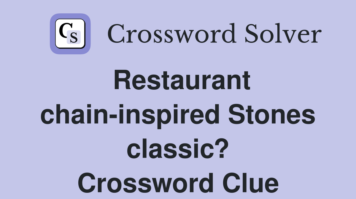 Restaurant chain-inspired Stones classic? Crossword Clue