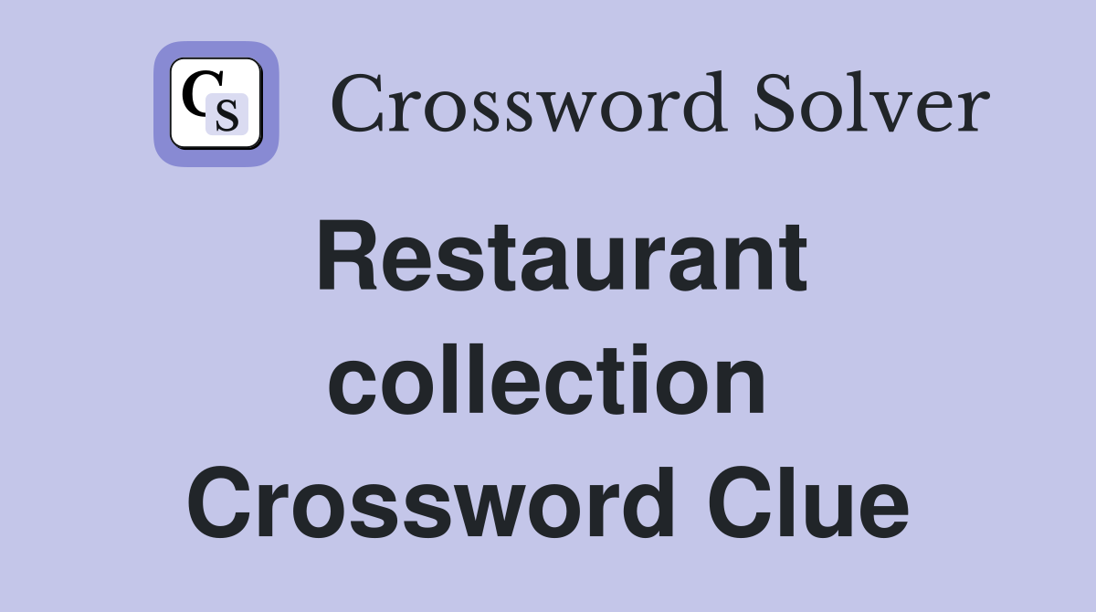 Restaurant collection Crossword Clue