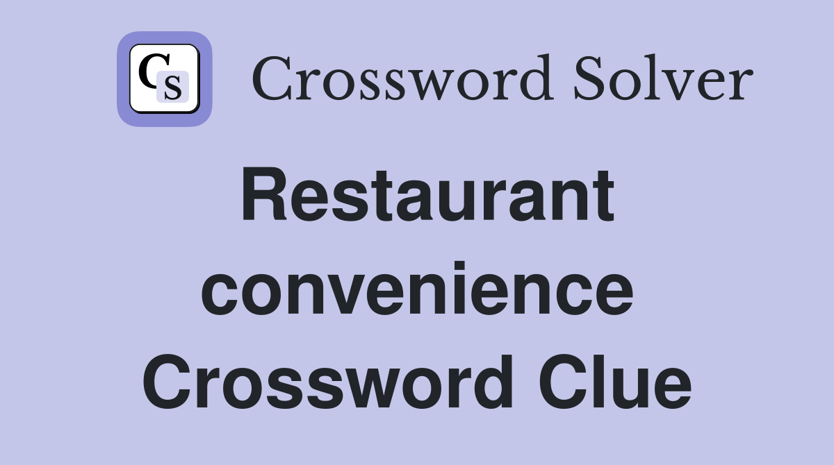 Restaurant convenience Crossword Clue
