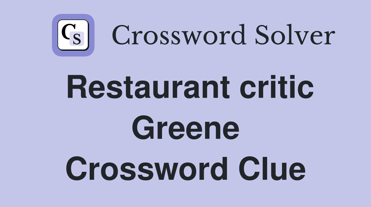Restaurant critic Greene Crossword Clue