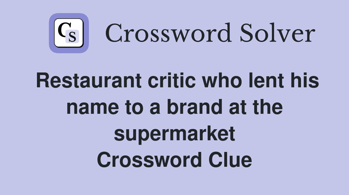 Restaurant critic who lent his name to a brand at the supermarket Crossword Clue