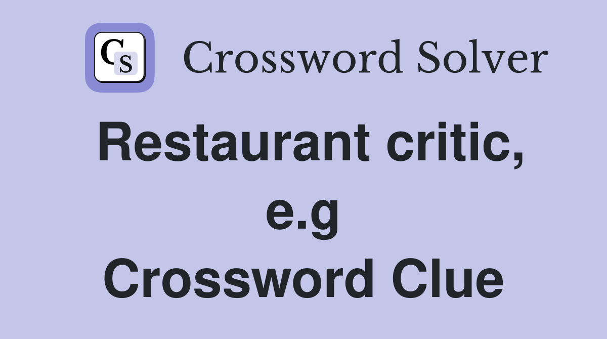 Restaurant critic, e.g Crossword Clue