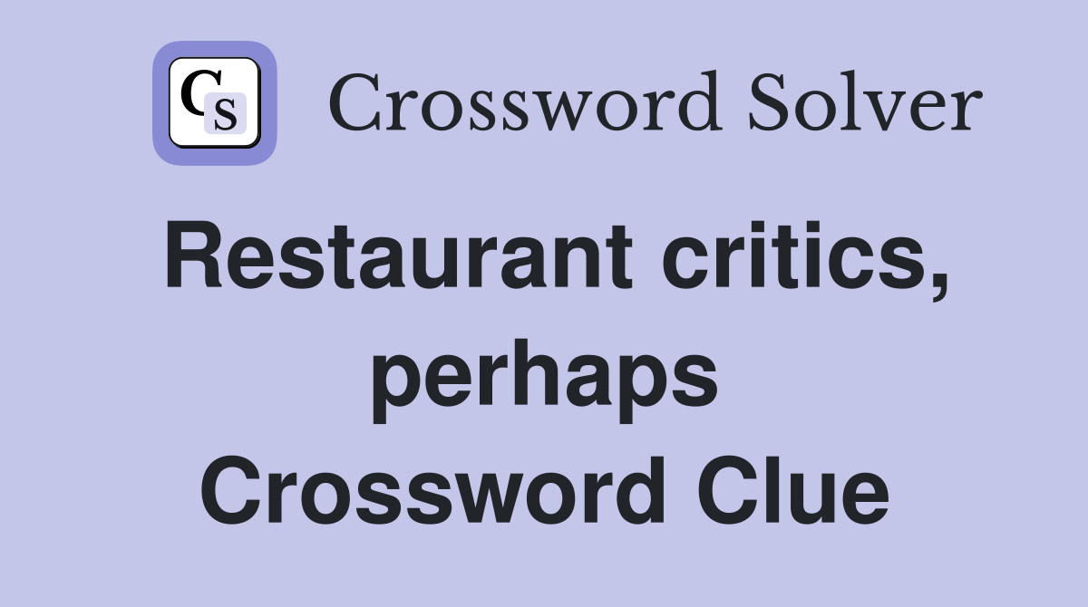 Restaurant critics, perhaps Crossword Clue