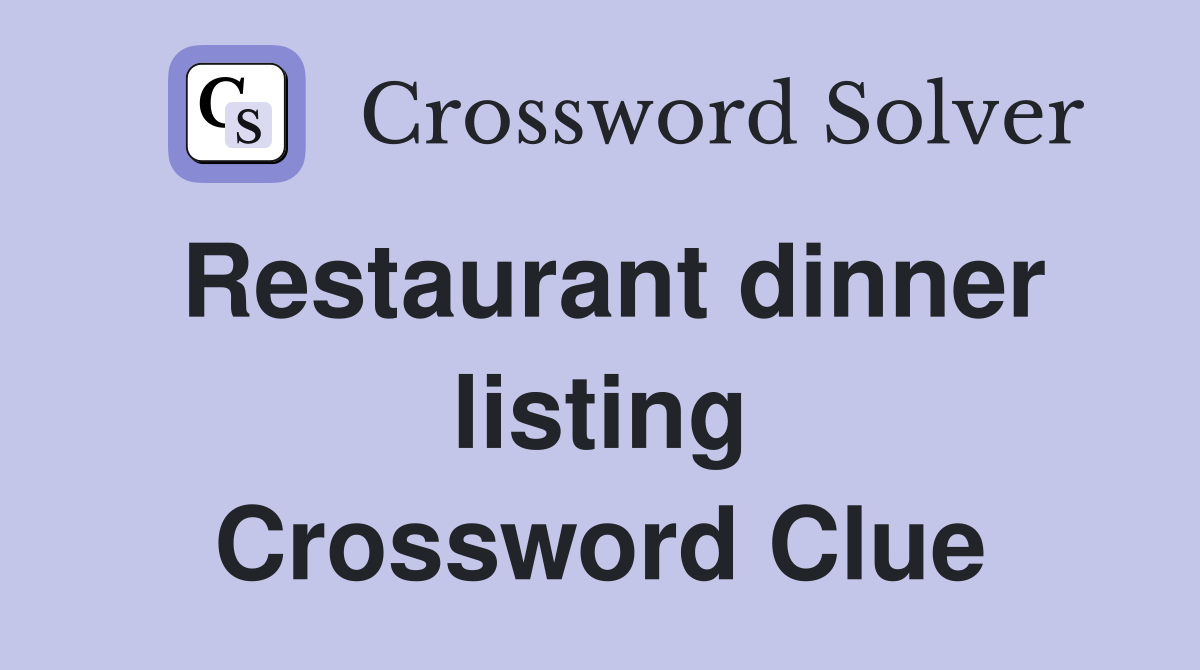 Restaurant dinner listing Crossword Clue