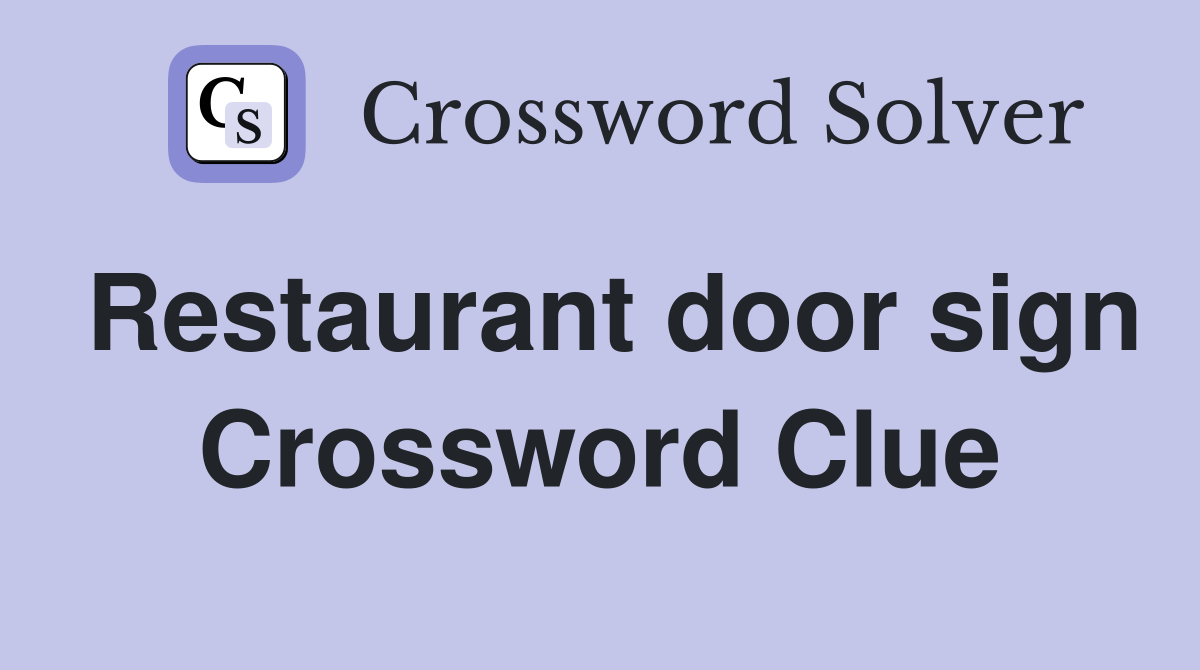 Restaurant door sign Crossword Clue