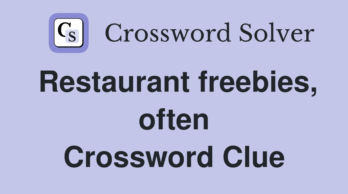 Restaurant freebies, often Crossword Clue