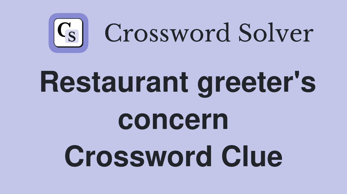 Restaurant greeter's concern Crossword Clue