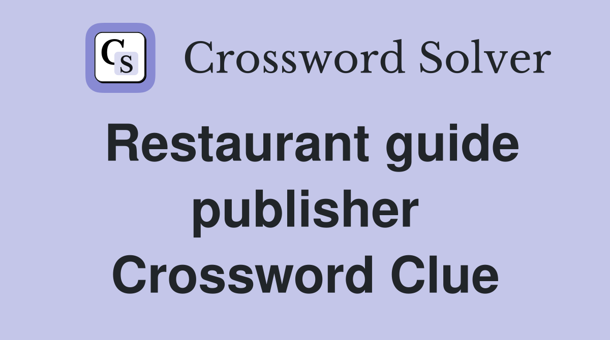 Restaurant guide publisher Crossword Clue