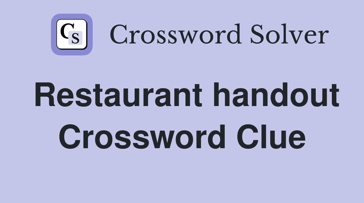 Restaurant handout Crossword Clue