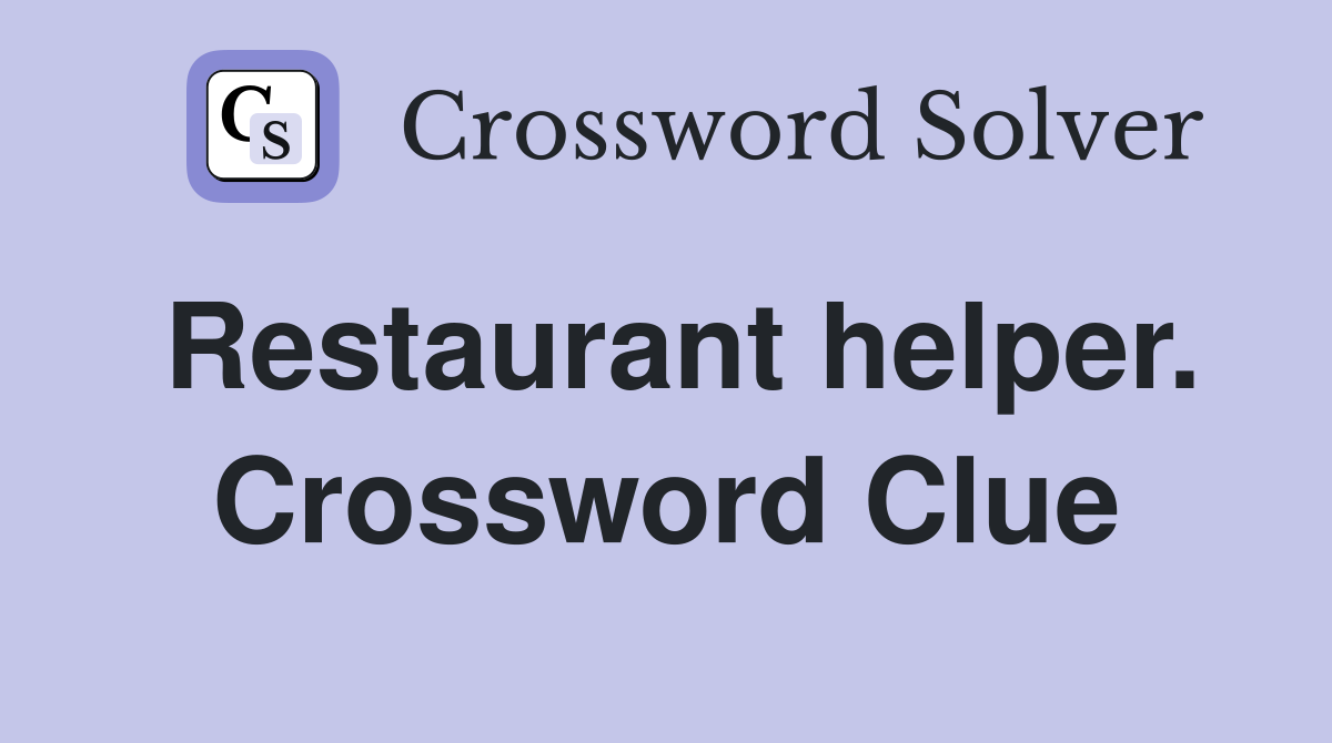 Restaurant helper. Crossword Clue