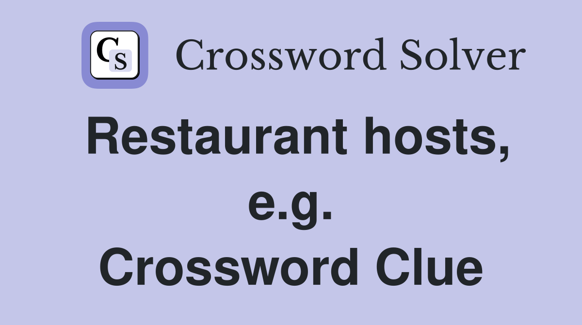 Restaurant hosts, e.g. Crossword Clue