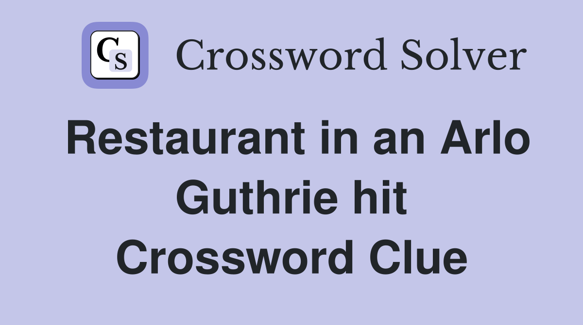 Restaurant in an Arlo Guthrie hit Crossword Clue