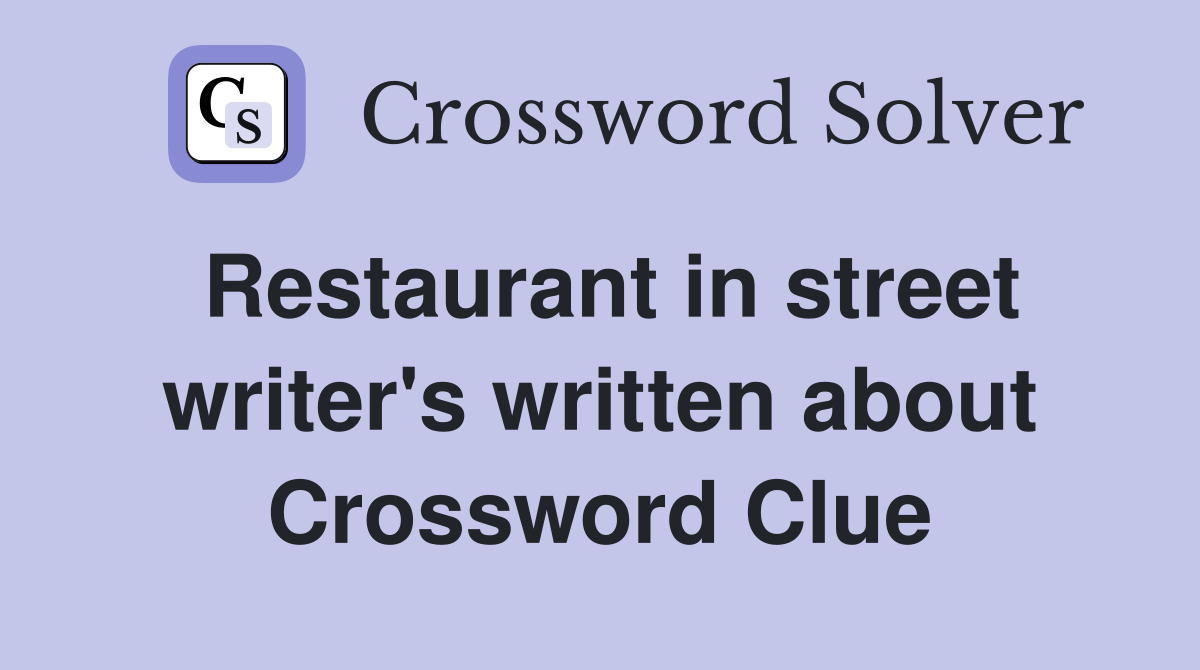 Restaurant in street writer's written about Crossword Clue