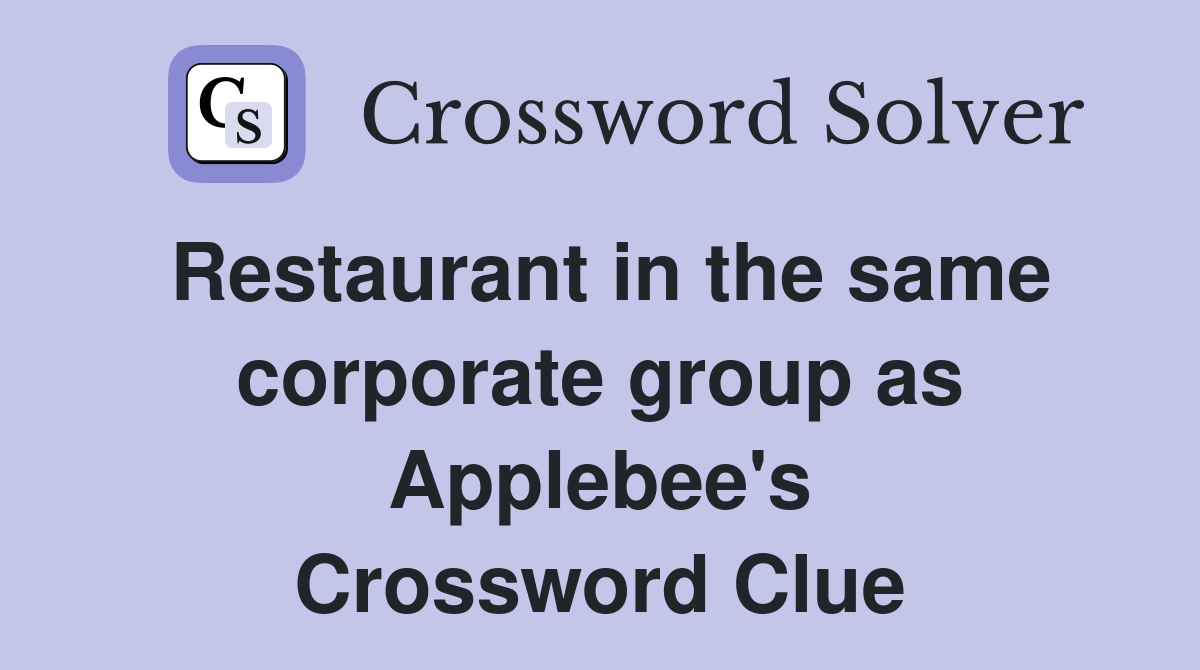 Restaurant in the same corporate group as Applebee's Crossword Clue