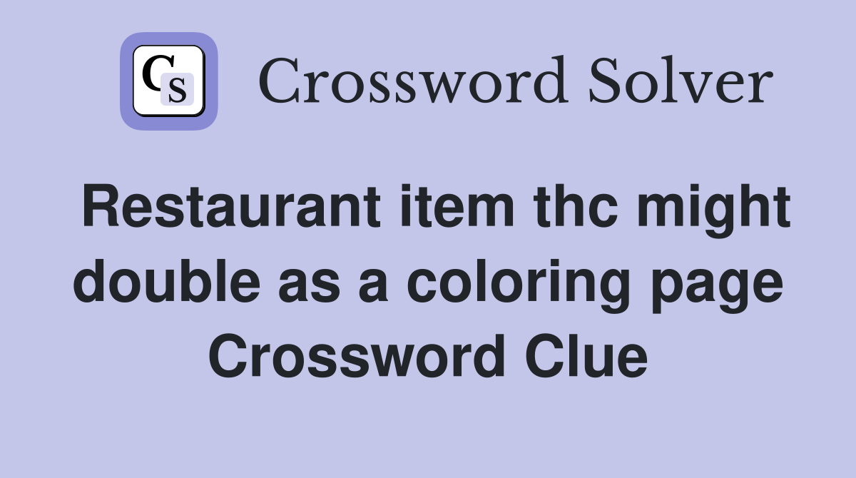 Restaurant item thc might double as a coloring page Crossword Clue