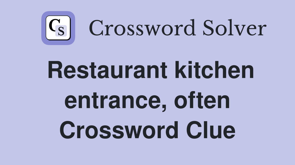 Restaurant kitchen entrance, often Crossword Clue