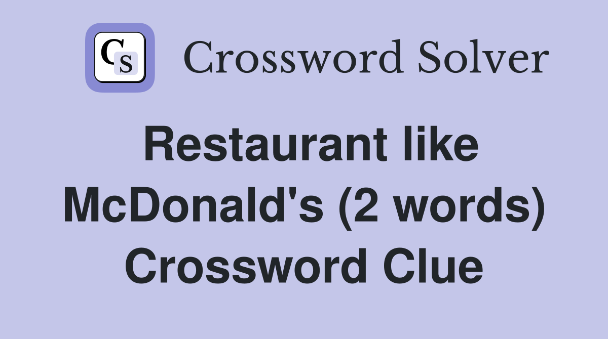 Restaurant like McDonald's (2 words) Crossword Clue