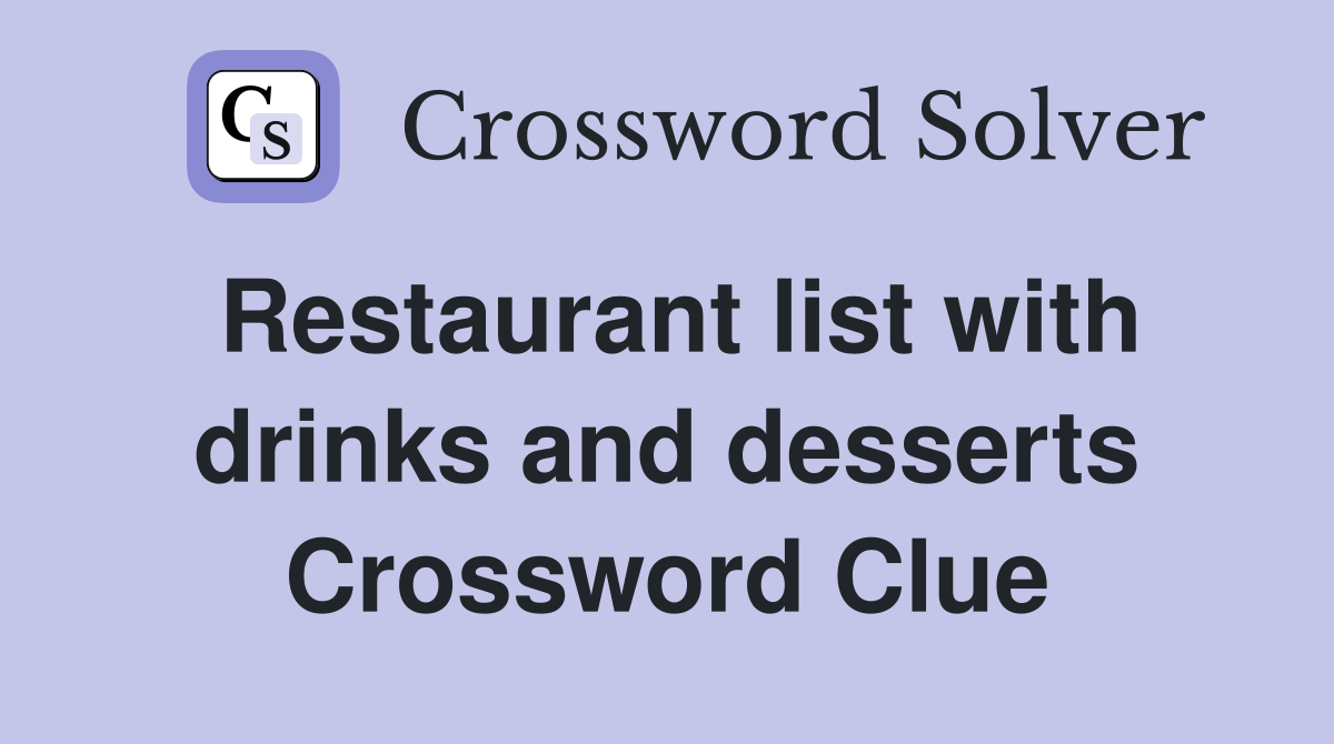 Restaurant list with drinks and desserts Crossword Clue