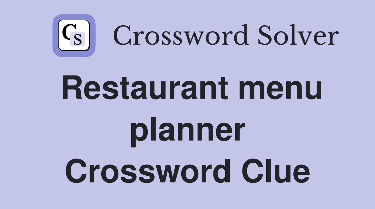 Restaurant menu planner Crossword Clue