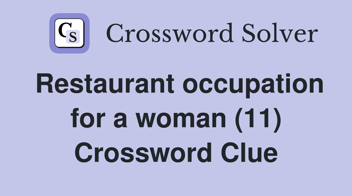 Restaurant occupation for a woman (11) Crossword Clue