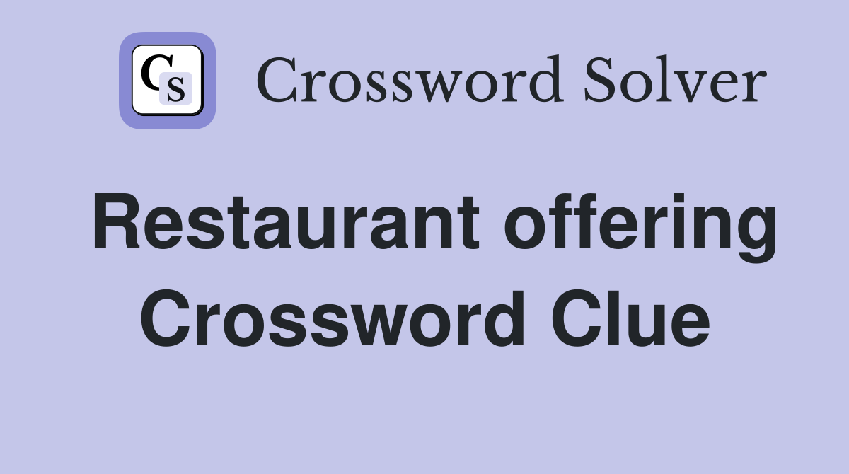 Restaurant offering Crossword Clue