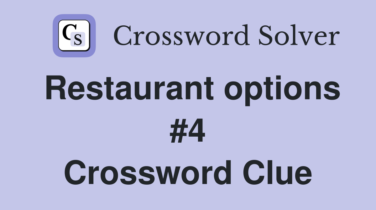 Restaurant options #4 Crossword Clue