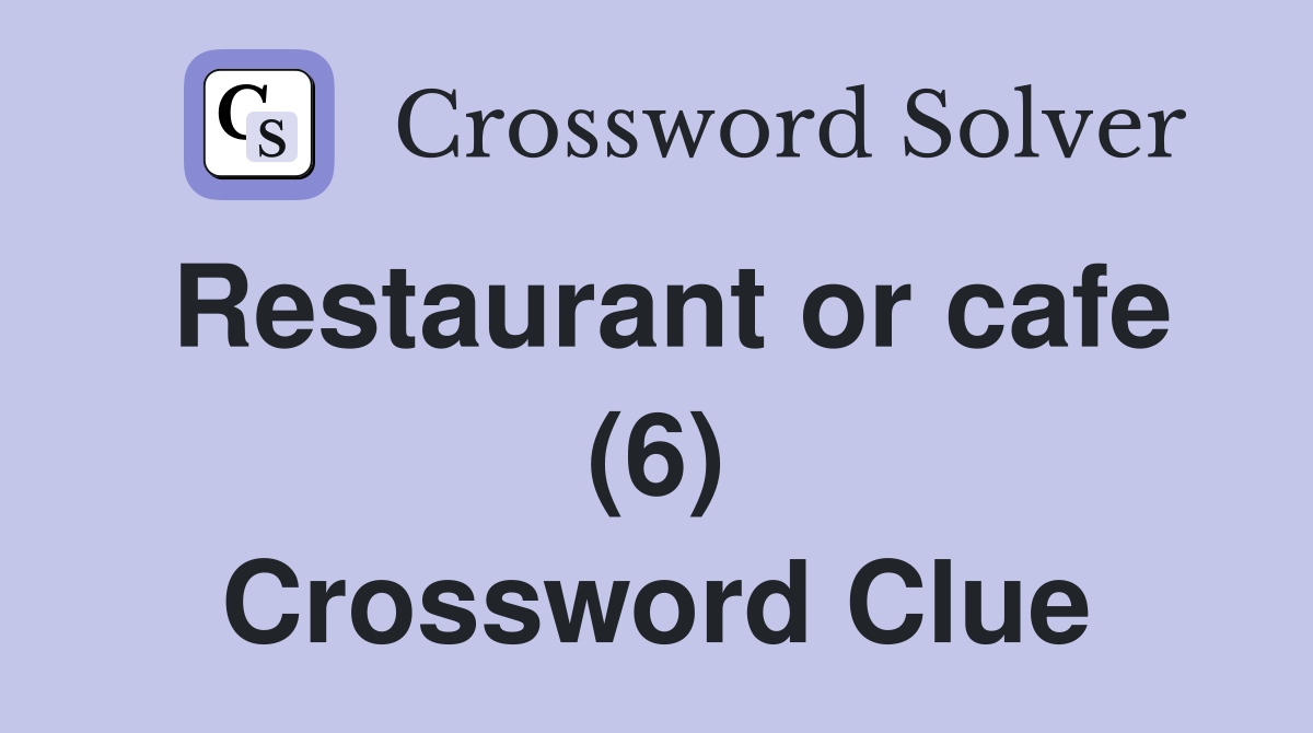 Restaurant or cafe (6) Crossword Clue