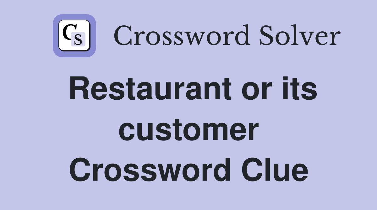 Restaurant or its customer Crossword Clue