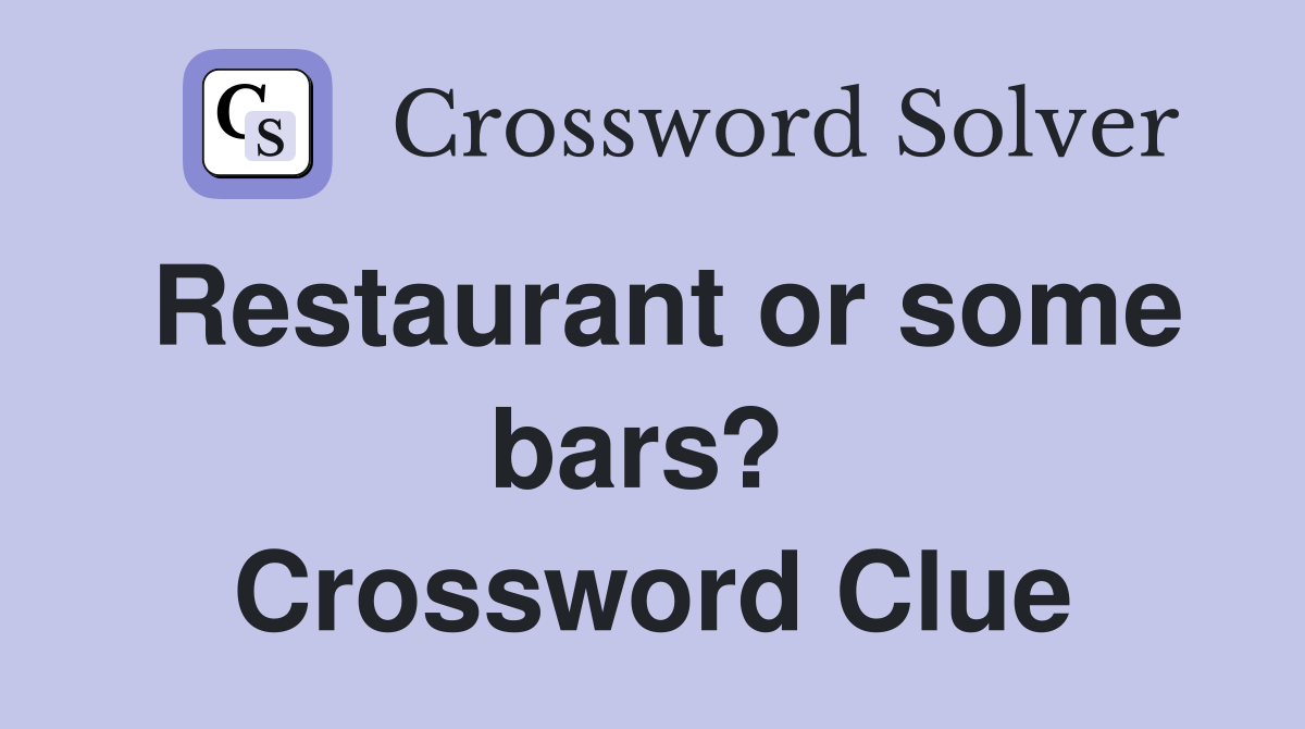 Restaurant or some bars?  Crossword Clue