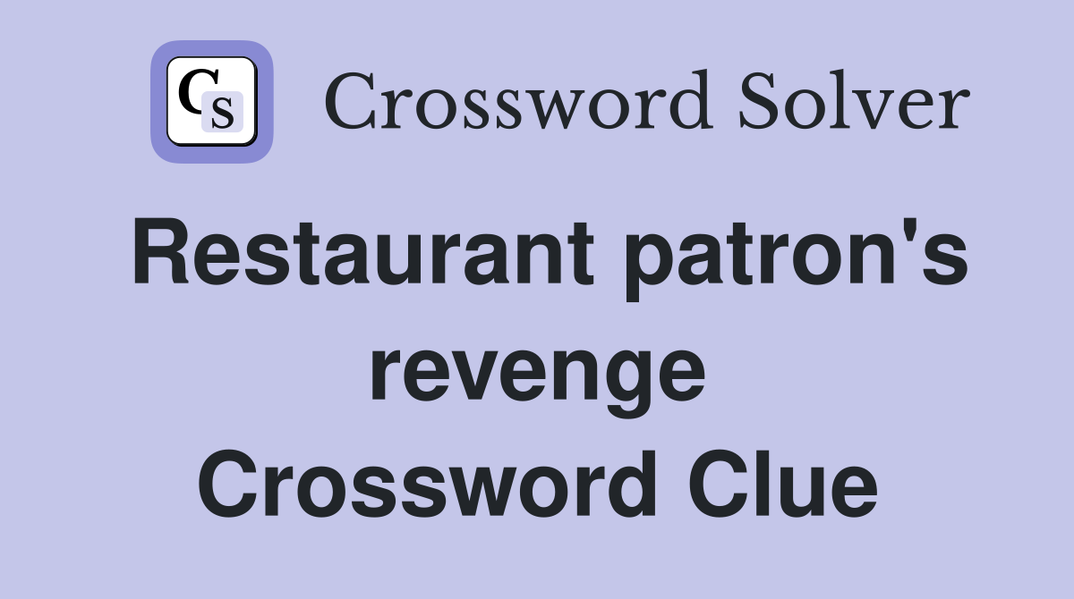 Restaurant patron's revenge Crossword Clue