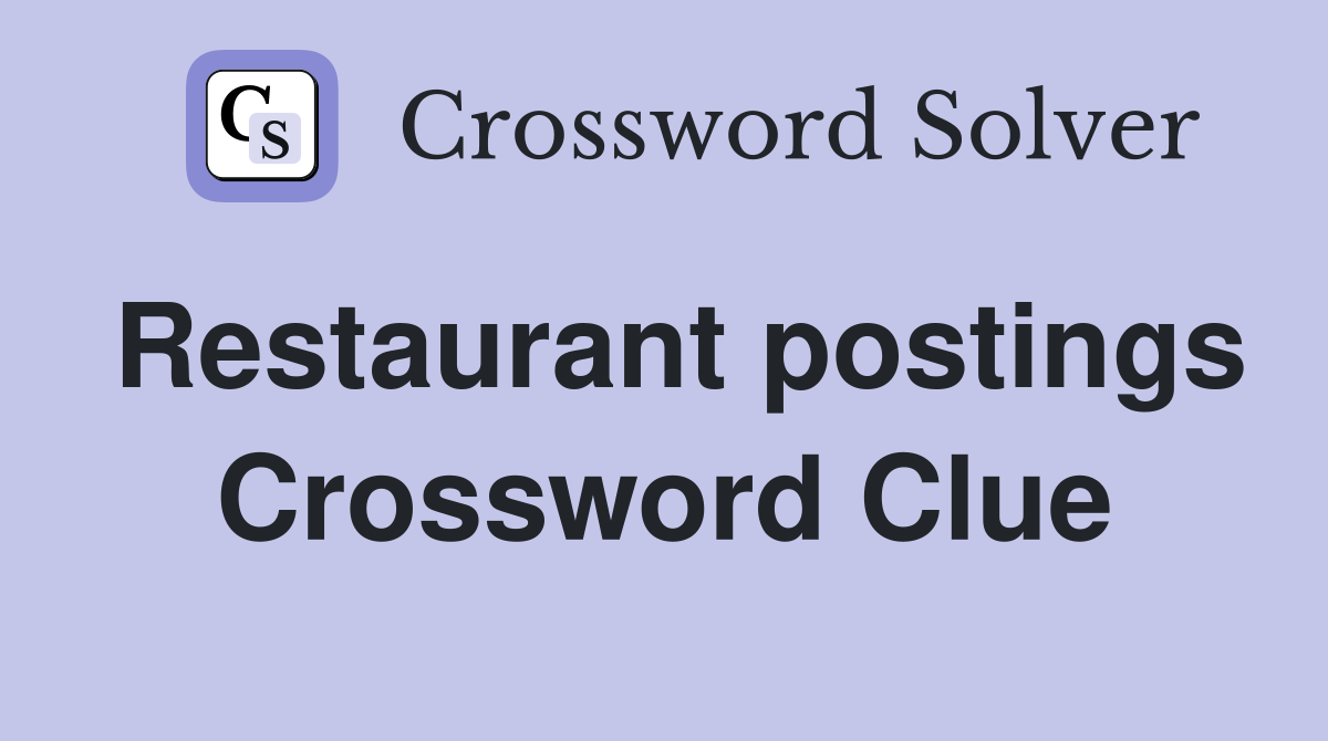 Restaurant postings Crossword Clue
