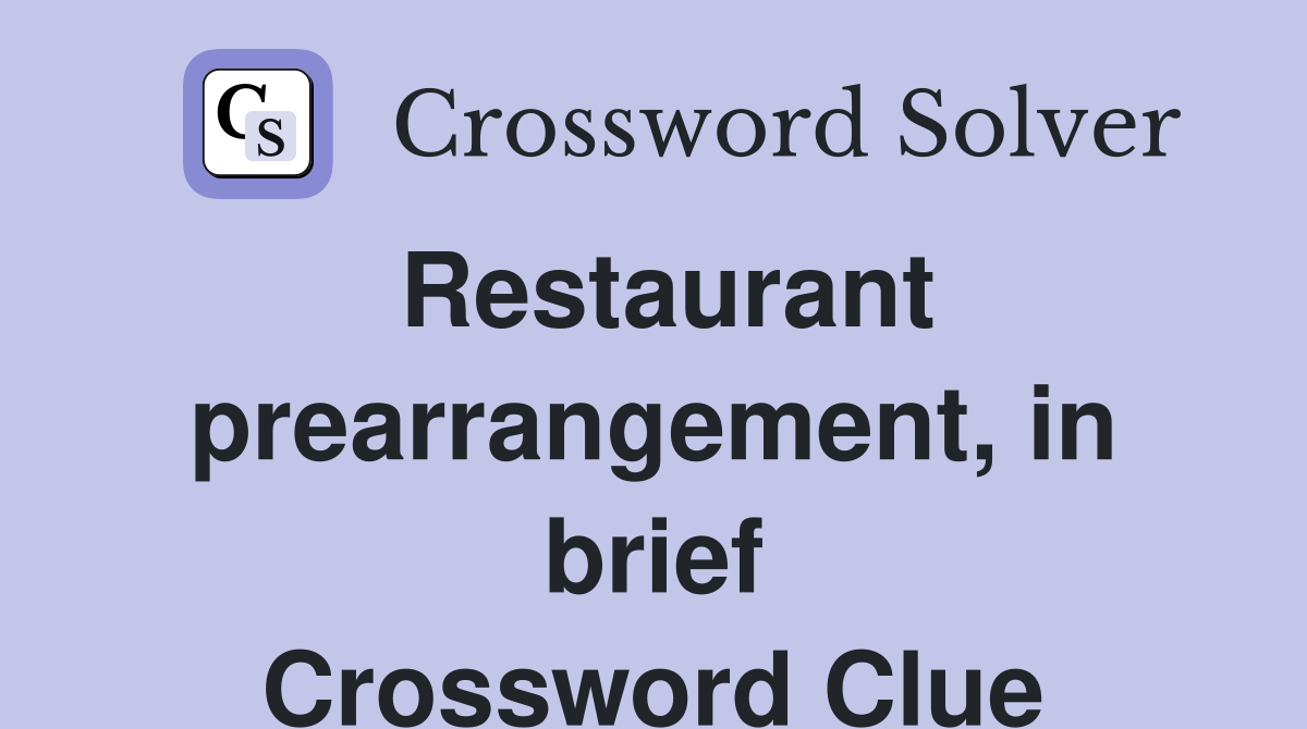 Restaurant prearrangement, in brief Crossword Clue