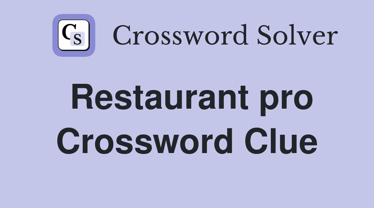 Restaurant pro Crossword Clue